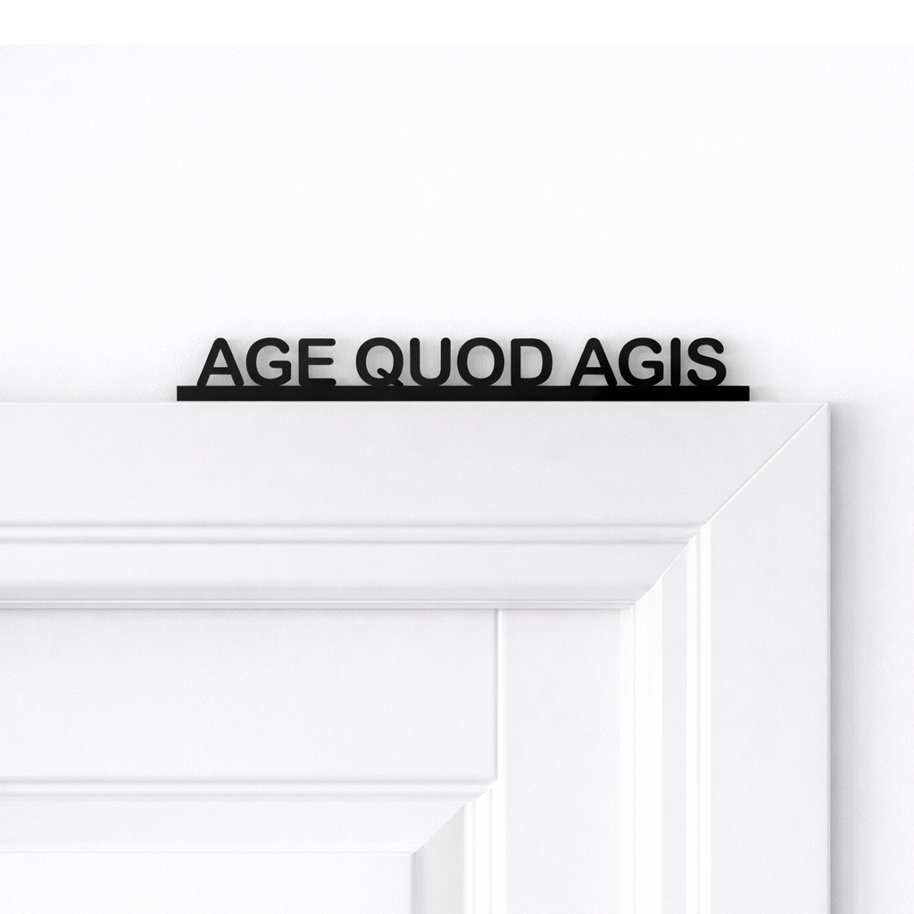Age Quod Agis door topper – Latin focus quote sign for doorway home decor